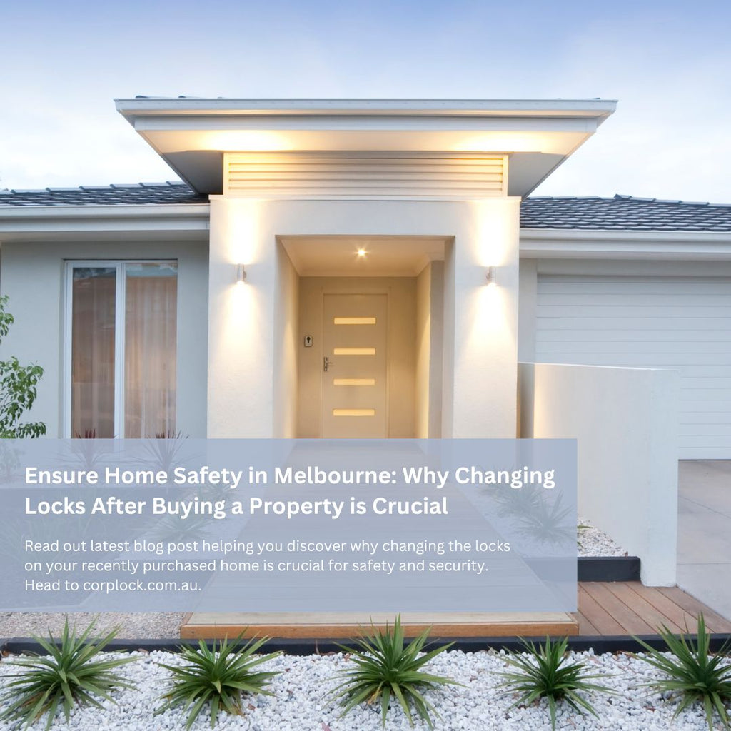 Ensure Home Safety in Melbourne: Why Changing Locks After Buying a Property is Crucial